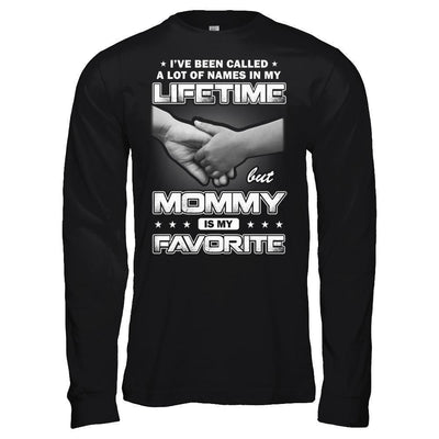 I've Been Called A Lot Of Names But Mommy Is My Favorite-T-Shirt & Hoodie-Long Sleeve T-Shirt-Black
