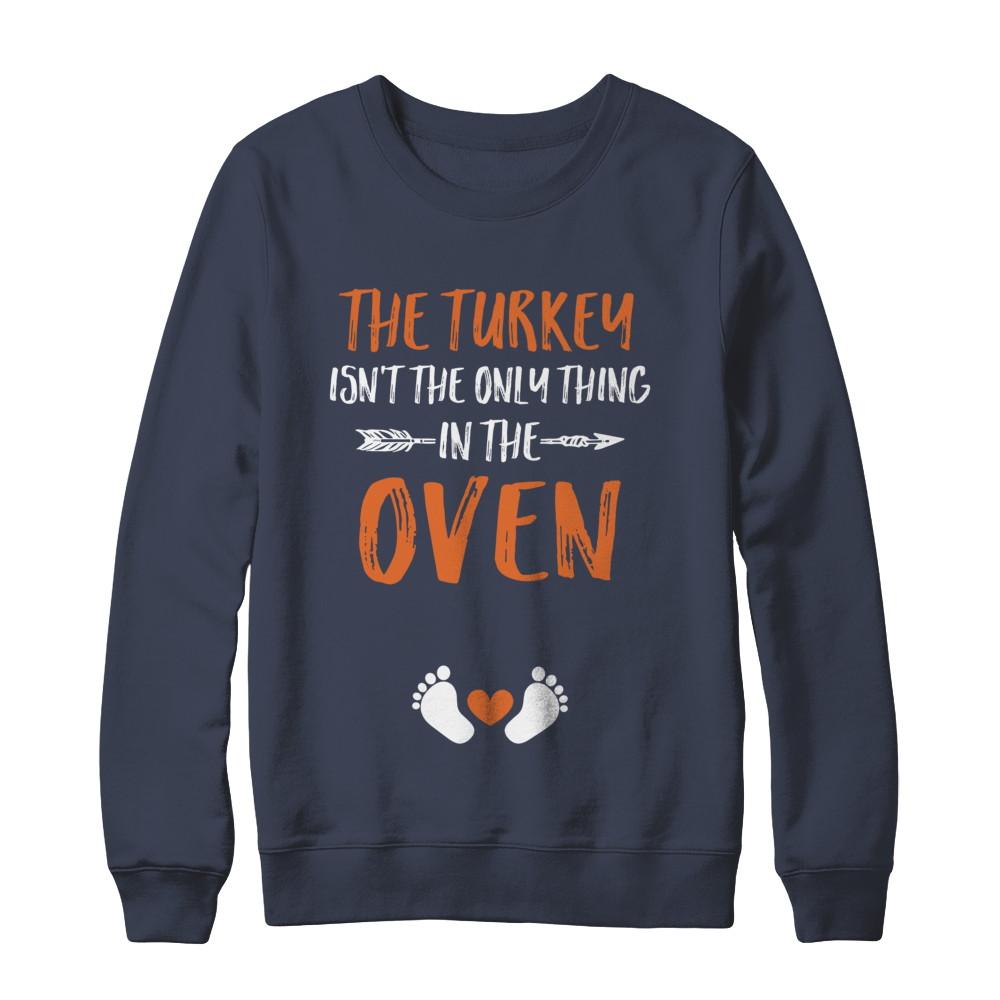 The Turkey Isn't the Only Thing in the Oven Thanksgiving-T-Shirt & Sweatshirt-Crewneck Sweatshirt-Navy