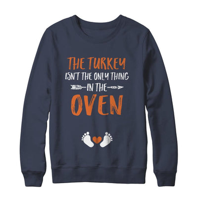 The Turkey Isn't the Only Thing in the Oven Thanksgiving-T-Shirt & Sweatshirt-Crewneck Sweatshirt-Navy