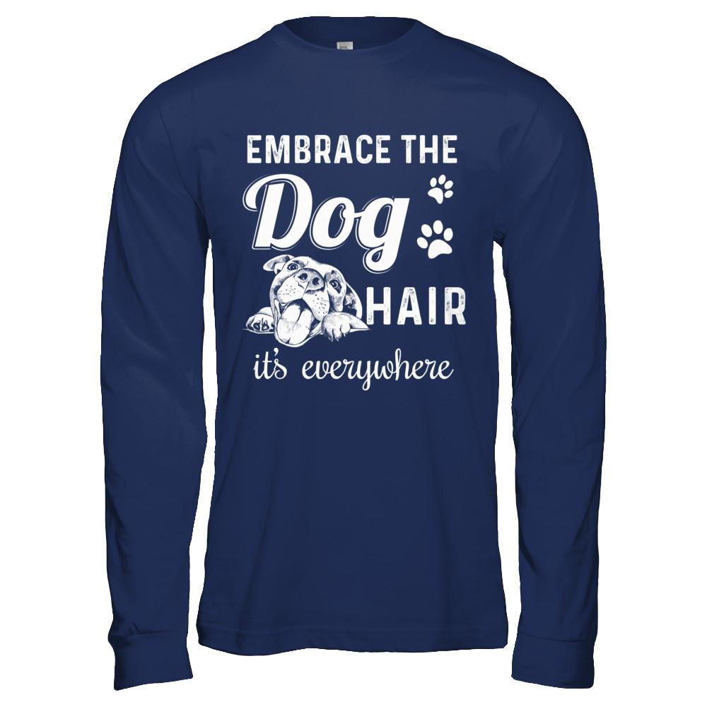 Embrace The Dog Hair It's Everywhere-T-Shirt & Hoodie-Long Sleeve T-Shirt-Navy