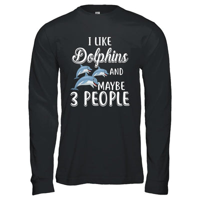 I Like Dolphins And Maybe 3 People-T-Shirt & Hoodie-Long Sleeve T-Shirt-Black