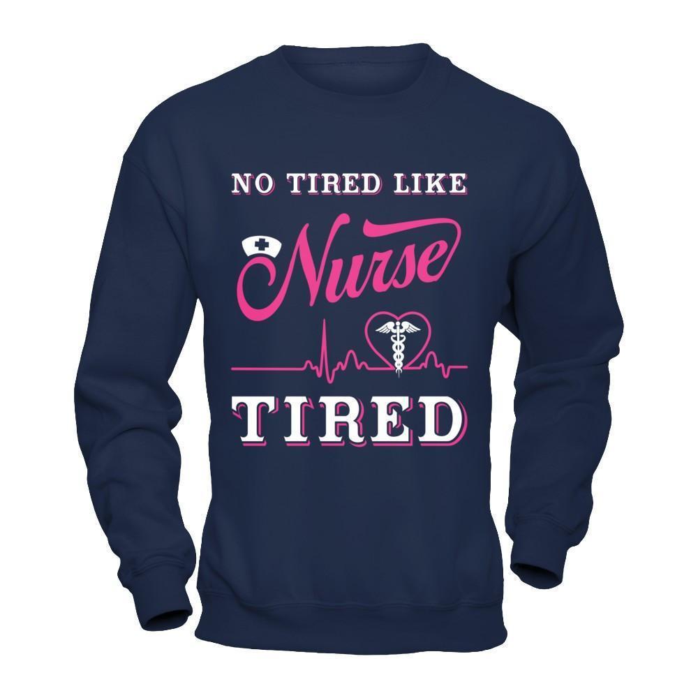 No Tired Like Nurse Tired-T-Shirt & Hoodie-Crewneck Sweatshirt-Navy