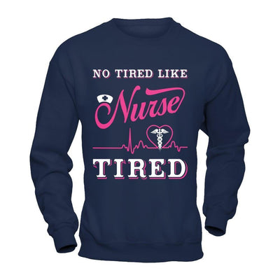 No Tired Like Nurse Tired-T-Shirt & Hoodie-Crewneck Sweatshirt-Navy