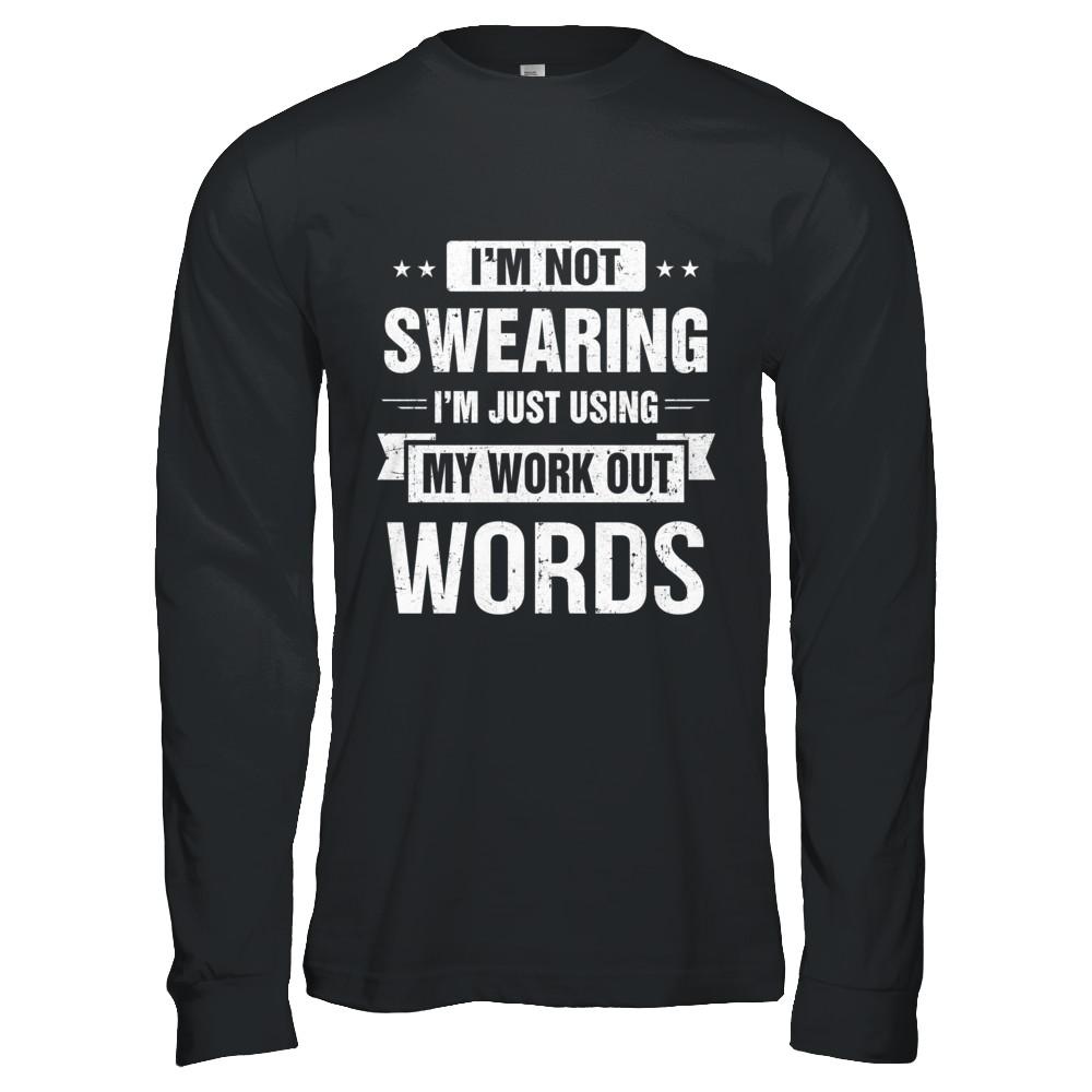 I'm Not Swearing I'm Just Using My Workout Words-T-Shirt & Hoodie-Long Sleeve T-Shirt-Black