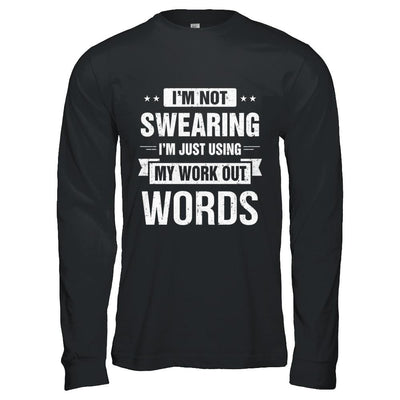 I'm Not Swearing I'm Just Using My Workout Words-T-Shirt & Hoodie-Long Sleeve T-Shirt-Black