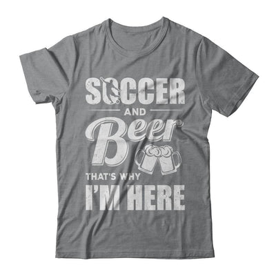 Soccer & Beer That's Why I'm Here-T-Shirt & Hoodie-Classic T-Shirt-Sport Grey