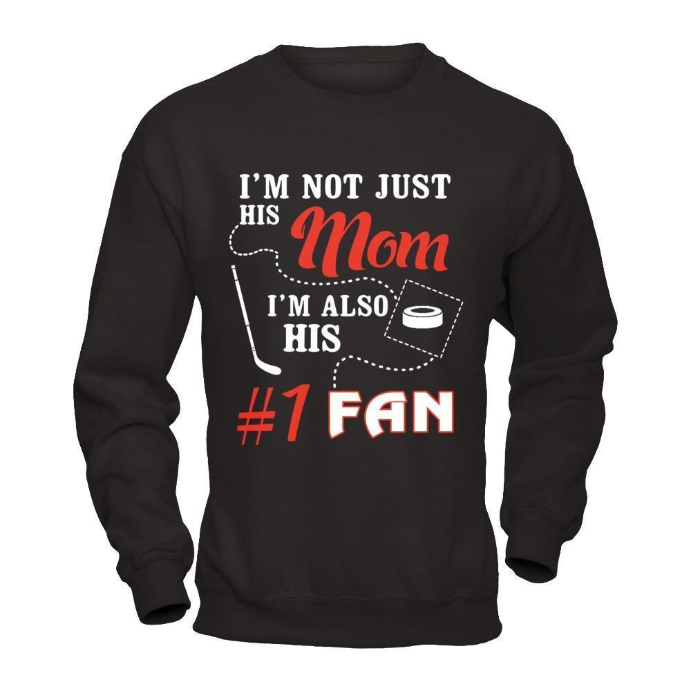 I'm Not Just His Mom I'm Also His Fan Hockey Mom-T-Shirt & Hoodie-Crewneck Sweatshirt-Black