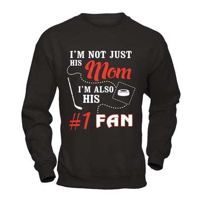 I'm Not Just His Mom I'm Also His Fan Hockey Mom-T-Shirt & Hoodie-Crewneck Sweatshirt-Black