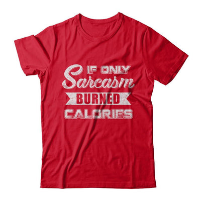 If Only Sarcasm Burned Calories-T-Shirt & Sweatshirt-Premium T-Shirt-Red