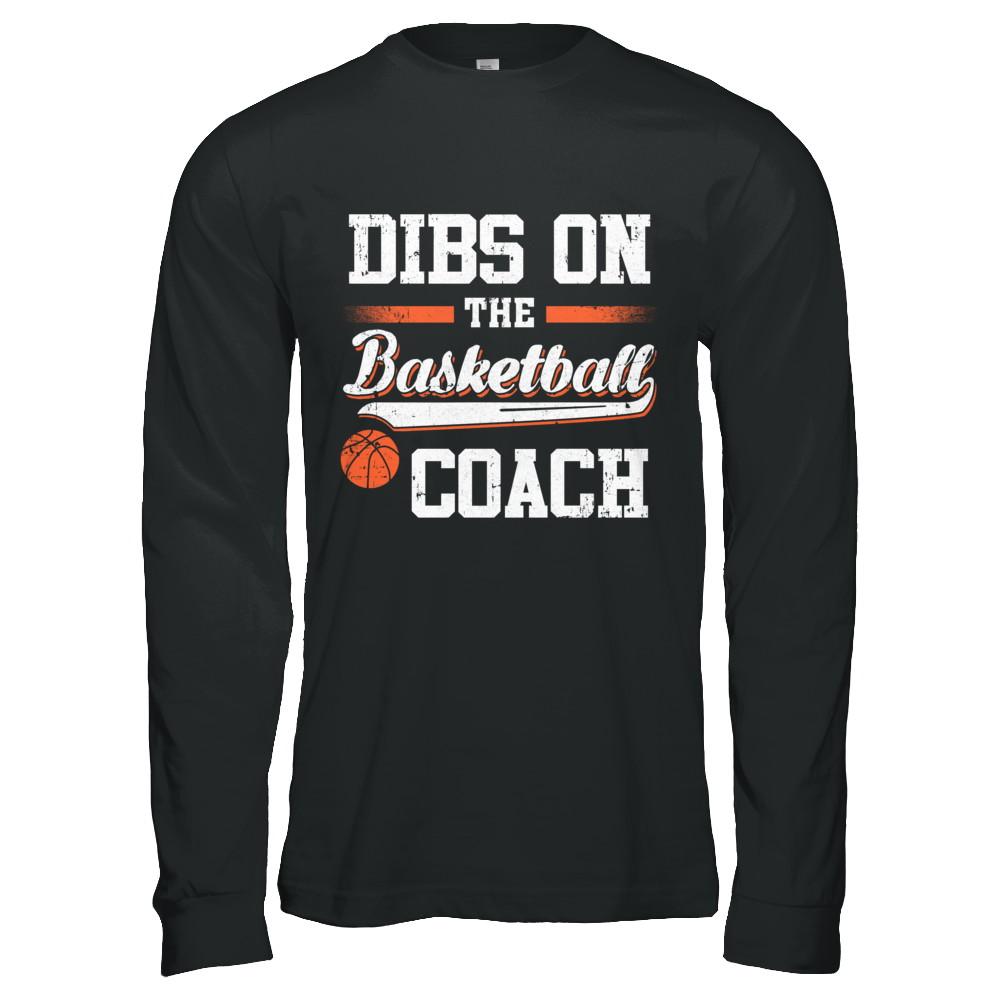 Dibs On The Coach Basketball-T-Shirt & Hoodie-Long Sleeve T-Shirt-Black