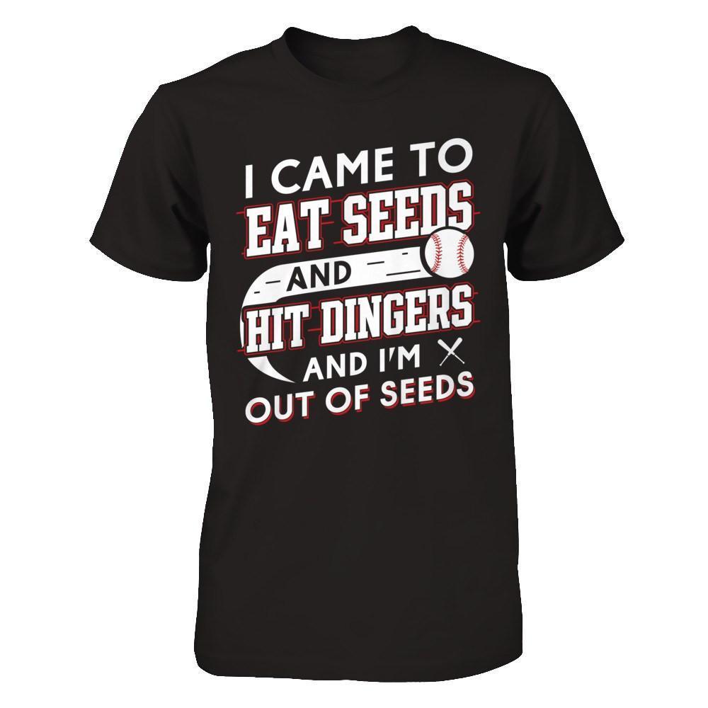 I Came To Eat Seeds And Hit Dingers & I'm Out Of Seed-T-Shirt & Hoodie-Premium T-Shirt-Black