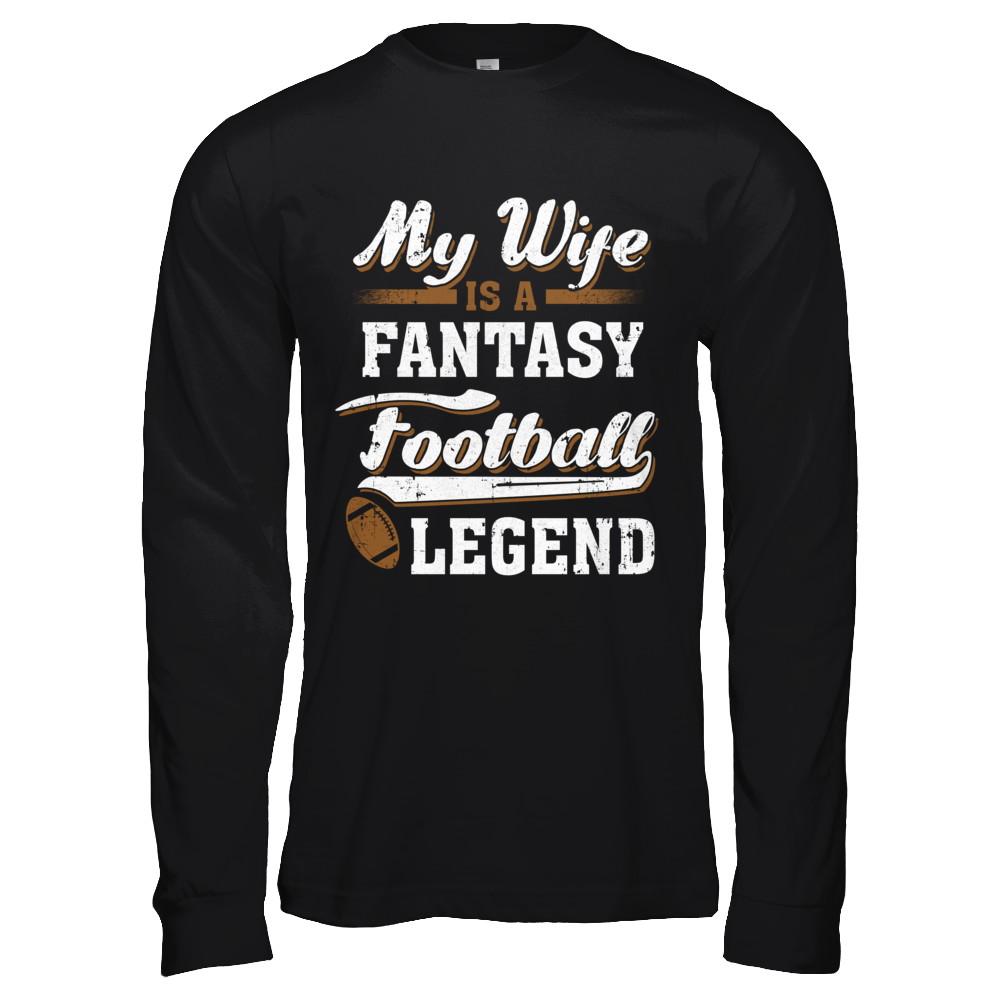 My Wife Is A Fantasy Football Legend-T-Shirt & Hoodie-Long Sleeve T-Shirt-Black