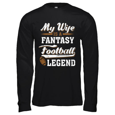 My Wife Is A Fantasy Football Legend-T-Shirt & Hoodie-Long Sleeve T-Shirt-Black