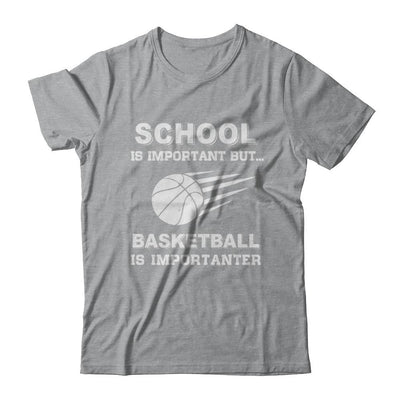 School Important Basketball Is Importanter Gift-T-Shirt & Hoodie-Classic T-Shirt-Sport Grey