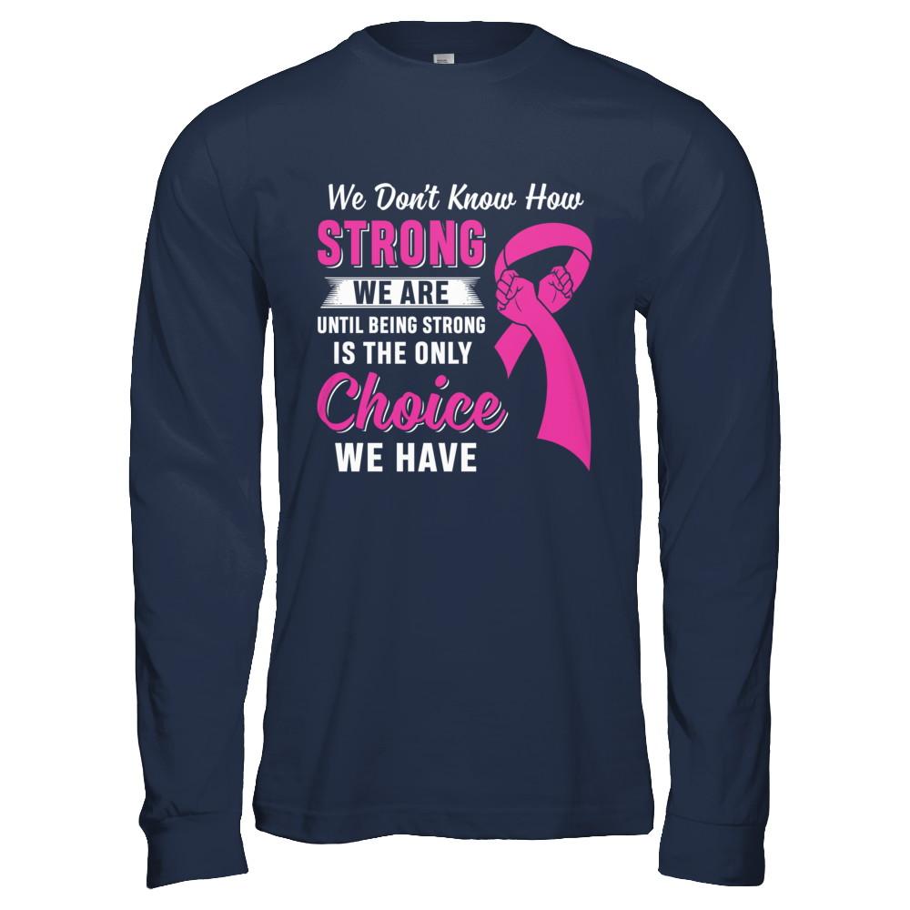 Being Strong Choice Pink Ribbon Breast Cancer-T-Shirt & Hoodie-Long Sleeve T-Shirt-Navy