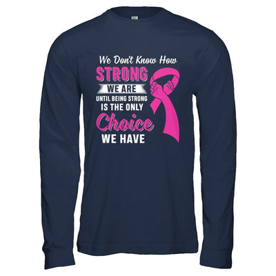 Being Strong Choice Pink Ribbon Breast Cancer-T-Shirt & Hoodie-Long Sleeve T-Shirt-Navy