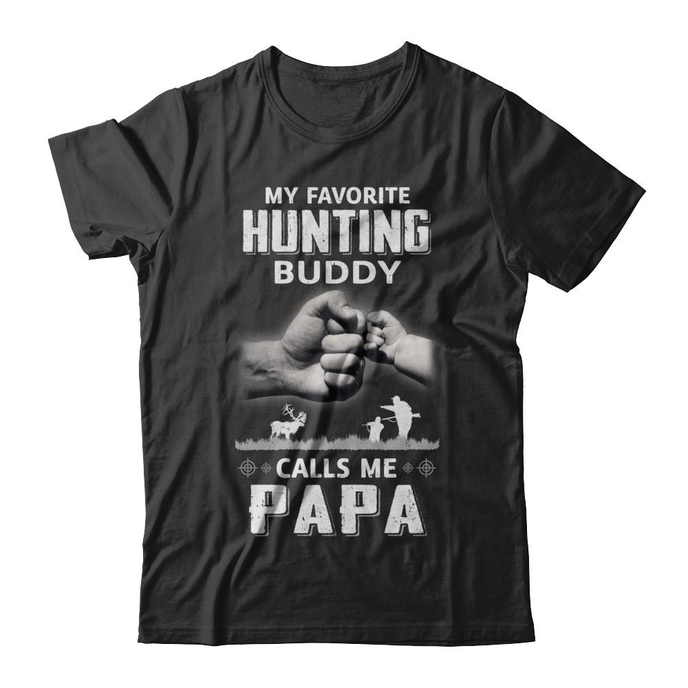 My Favorite Hunting Buddy Calls Me Papa Hunt Fathers Day-T-Shirt & Hoodie-Classic T-Shirt-Black