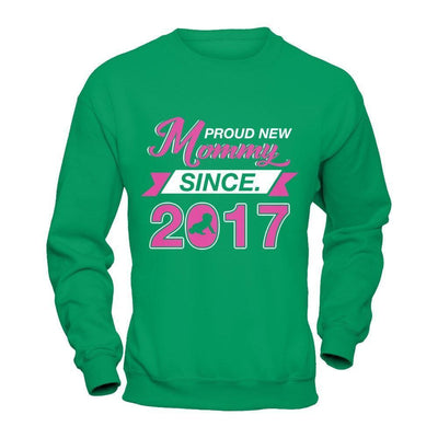 Proud New Mommy Since 2017-T-Shirt & Hoodie-Crewneck Sweatshirt-Irish Green