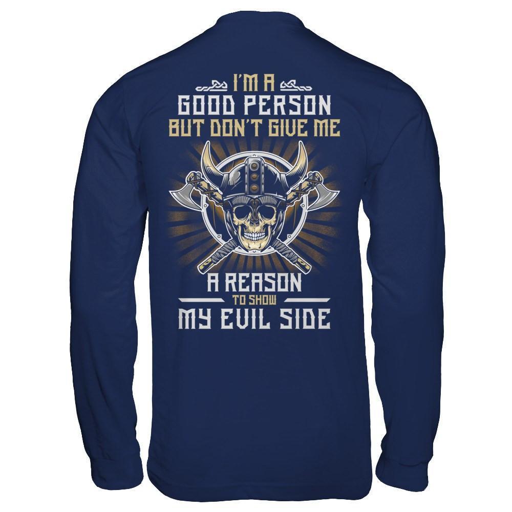 Viking I'm A Good Person But Don't Give Me A Reason My Evil Side-T-Shirt & Hoodie-Long Sleeve T-Shirt-Navy