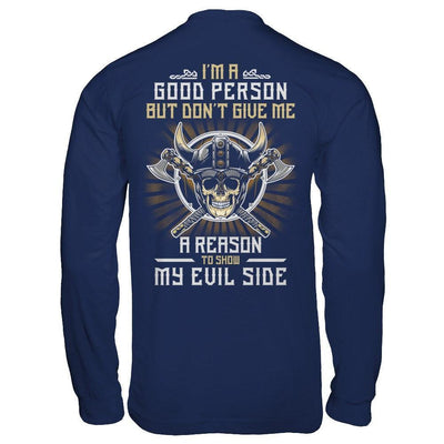 Viking I'm A Good Person But Don't Give Me A Reason My Evil Side-T-Shirt & Hoodie-Long Sleeve T-Shirt-Navy