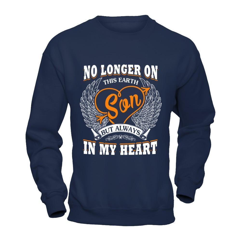 No Longer On This Earth Son But Always In My Heart-T-Shirt & Hoodie-Crewneck Sweatshirt-Navy