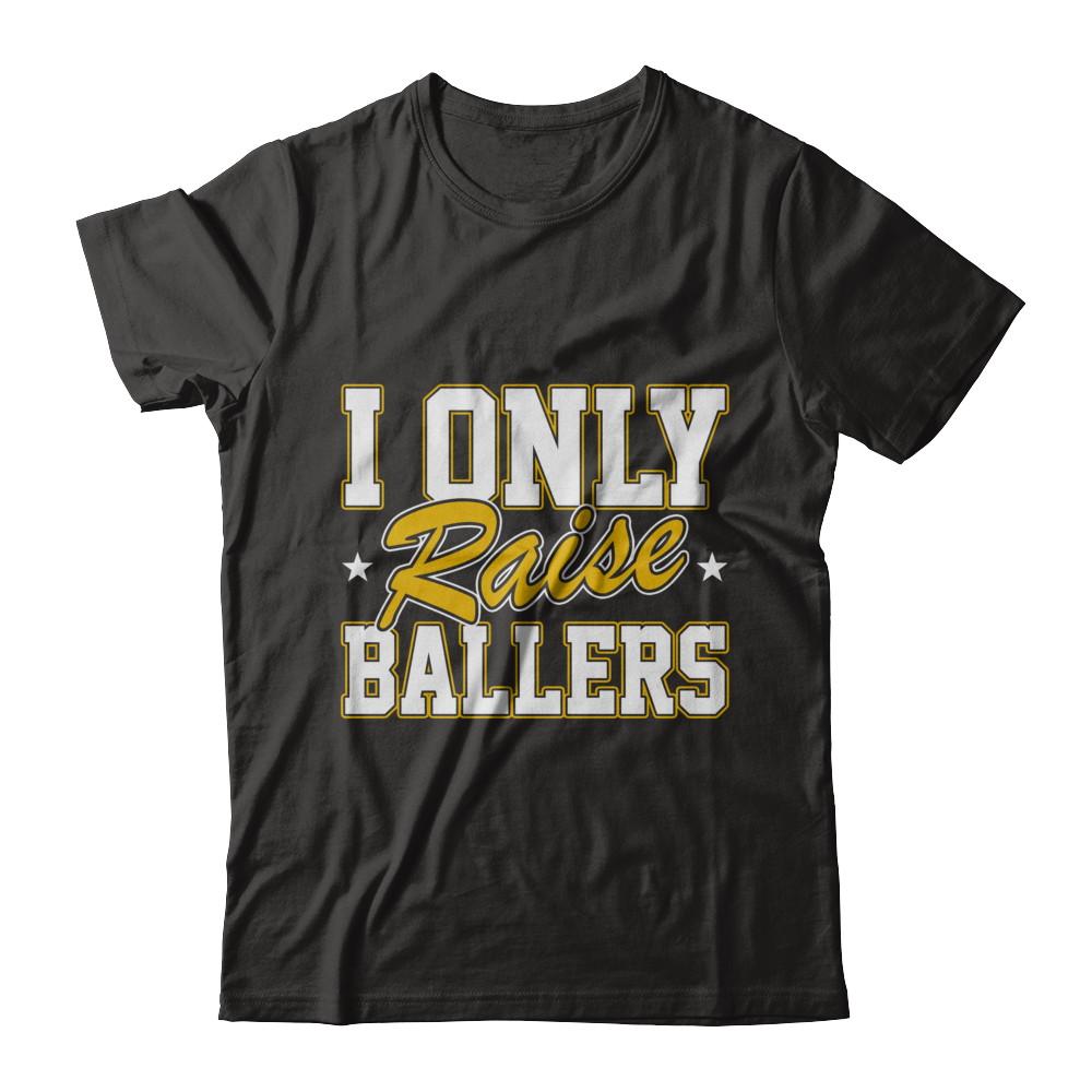 I Only Raise Ballers