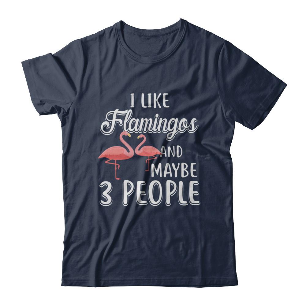 I Like Flamingos And Maybe 3 People-T-Shirt & Hoodie-Classic T-Shirt-Navy
