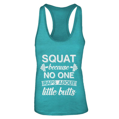 Squats Because Nobody Raps About Little Butts-T-Shirt & Tank Top-