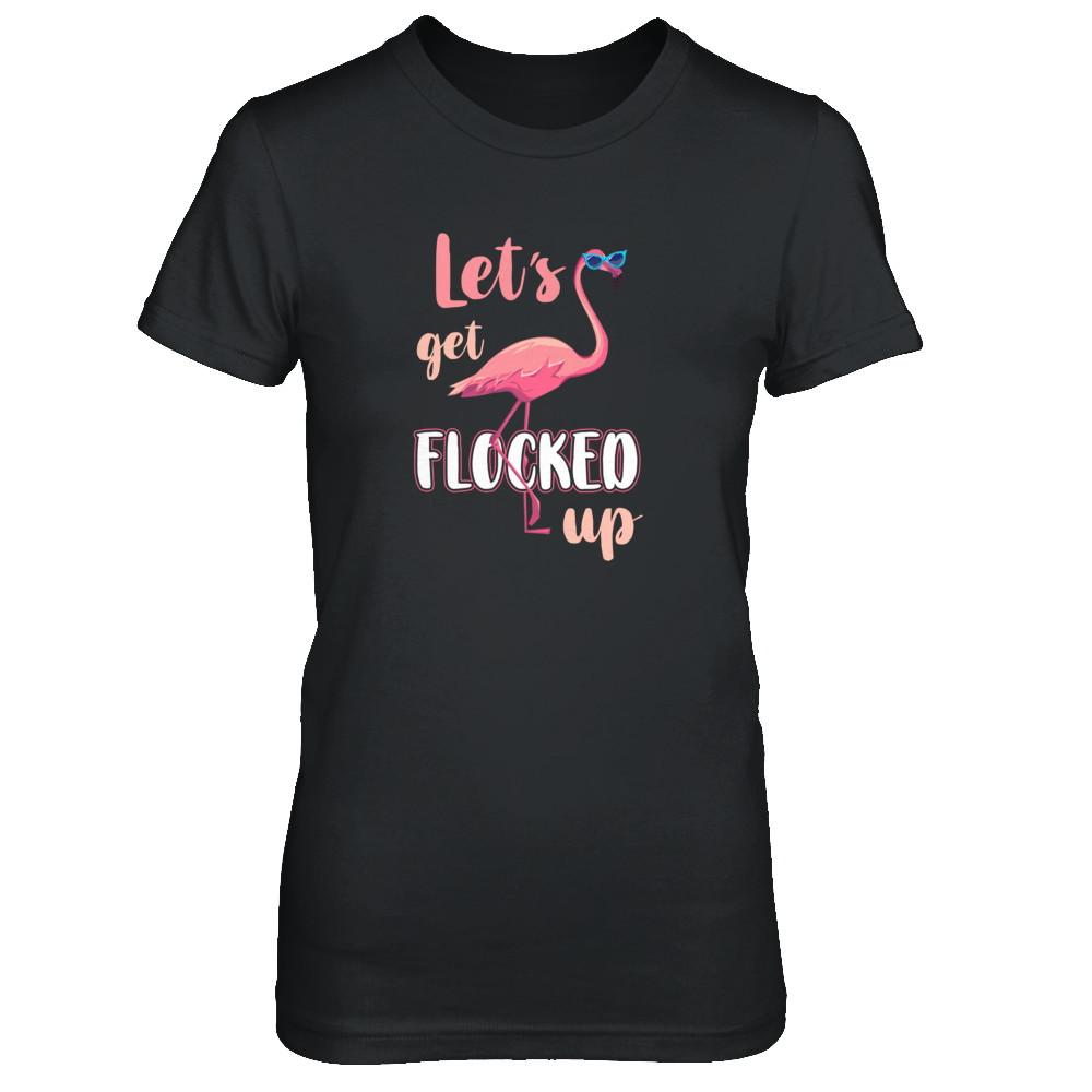 Let's Get Flocked Up Funny Pink Flamingo-T-Shirt & Tank Top-Women's T-Shirt-Black