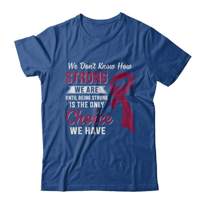 Being Strong Choice Burgundy Multiple Myeloma Awareness-T-Shirt & Hoodie-Classic T-Shirt-Royal