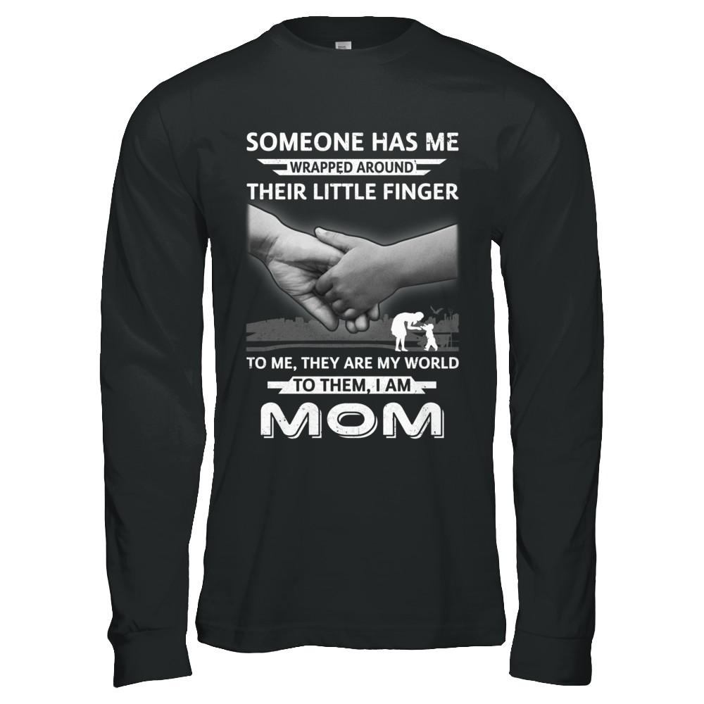 Someone Has Me Wrapped Around Their Little Finger Mom-T-Shirt & Hoodie-Long Sleeve T-Shirt-Black