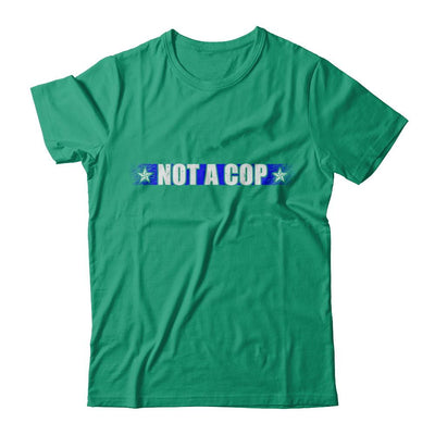 Thin Blue Line Not A Cop Funny Police-T-Shirt & Hoodie-Classic T-Shirt-Kelly Green