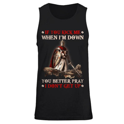 Knight Templar If You Kick Me When I'm Down You Better Pray I Don't Get Up-T-Shirt & Hoodie-Unisex Tank-Black