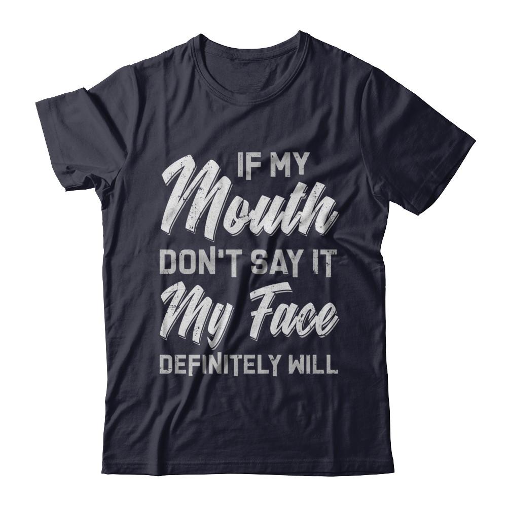 If My Mouth Don't Say It My Face Will-T-Shirt & Hoodie-Premium T-Shirt-Midnight Navy