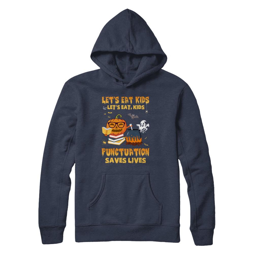 Let's Eat Kids Punctuation Saves Lives Teacher Halloween-T-Shirt & Hoodie-Pullover Hoodie-Navy