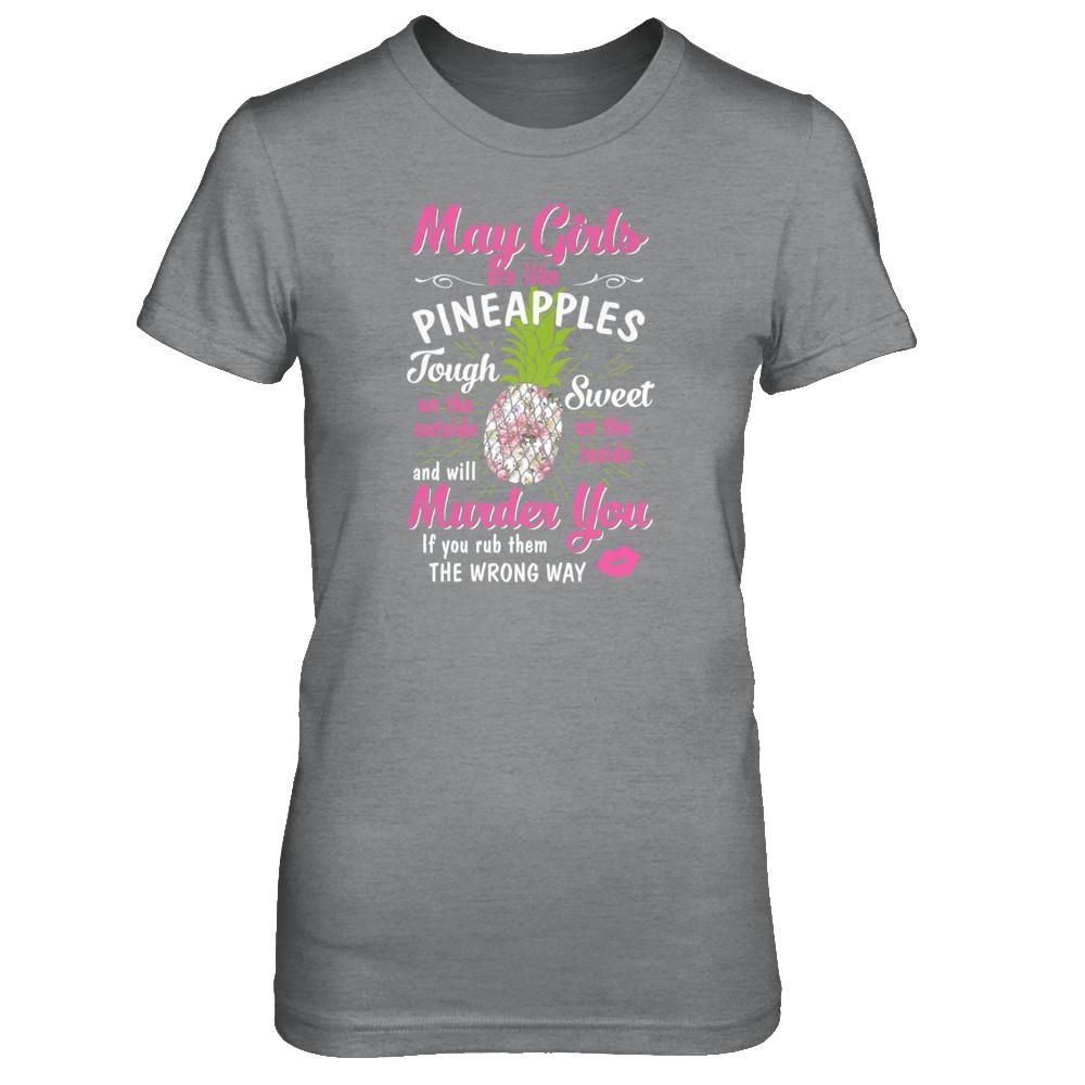 May Girls Are Like Pineapples Sweet Birthday Gift-T-Shirt & Tank Top-Women's T-Shirt-Sport Grey