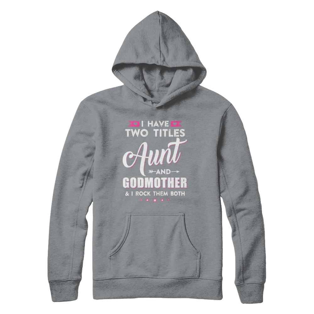 I Have Two Titles Aunt And God-Mother I Rock Them Both-T-Shirt & Hoodie-Pullover Hoodie-Light Steel