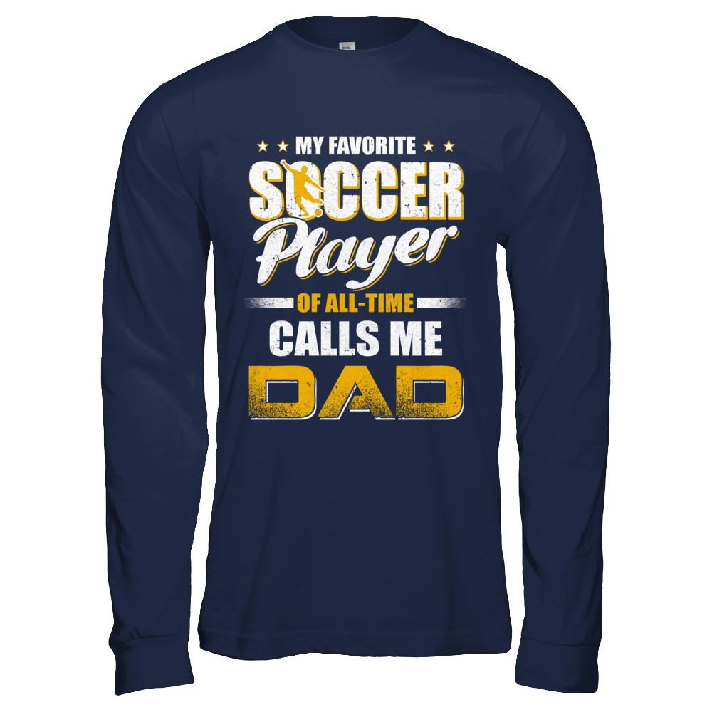 My Favorite Soccer Player Calls Me Dad Soccer-T-Shirt & Hoodie-Long Sleeve T-Shirt-Navy