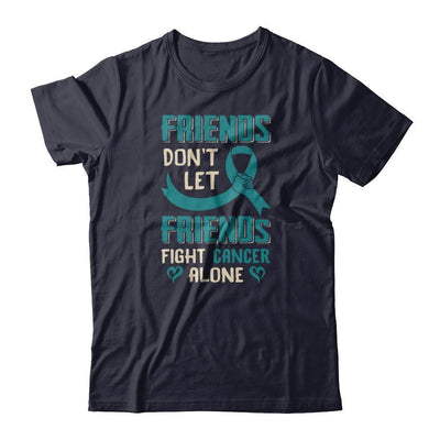 Friends Don't Let Friends Fight Cancer Alone Teal Awareness-T-Shirt & Tank Top-Premium T-Shirt-Midnight Navy