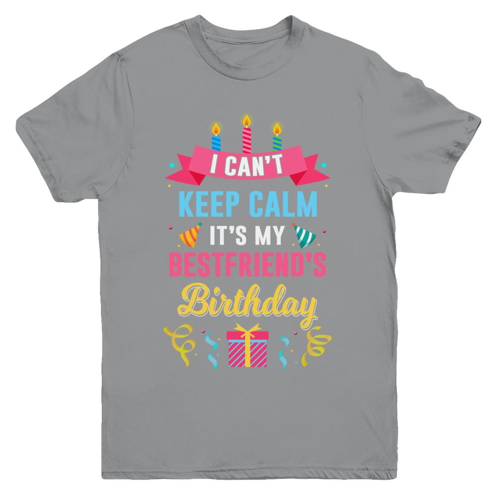 I Can't Keep Calm It's My Bestfriend's Birthday Youth-Youth Shirt-Youth T-Shirt-Sport Grey