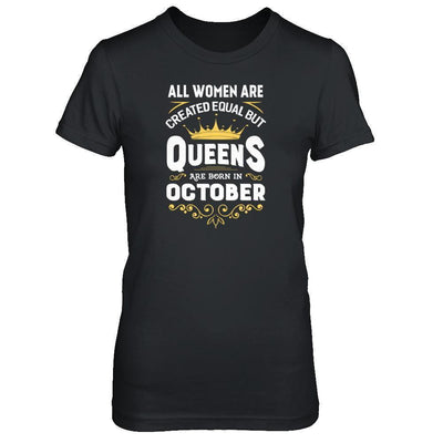 All Women Are Created Equal But Queens Are Born In October-T-Shirt & Tank Top-Women's T-Shirt-Black