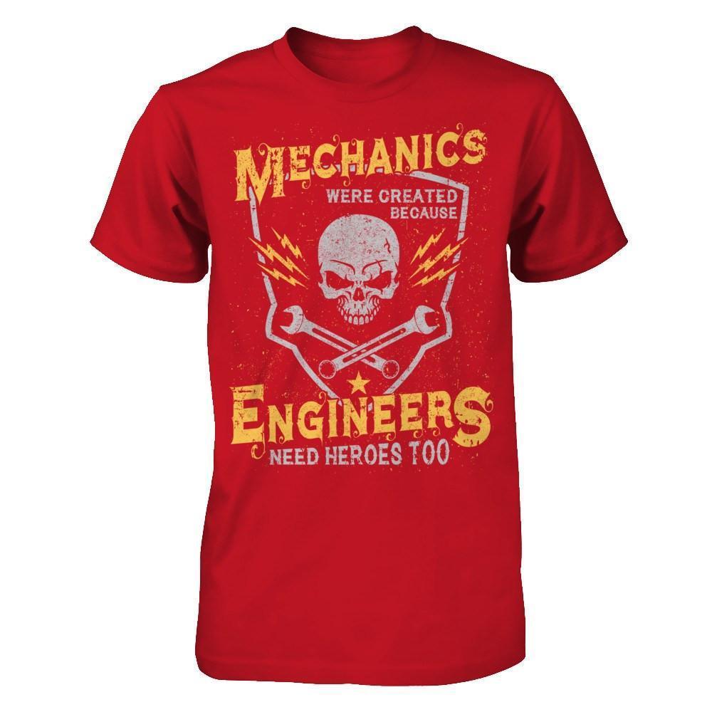 Mechanics Were Created Because Engineers Need Heroes Too-T-Shirt & Hoodie-Classic T-Shirt-Red