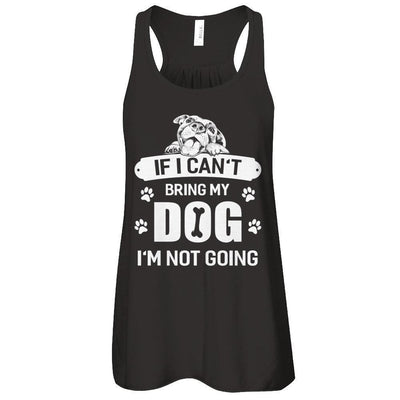 If I Can't Bring My Dog I'm Not Going-T-Shirt & Tank Top-Women's Flowy Racerback Tank-Black