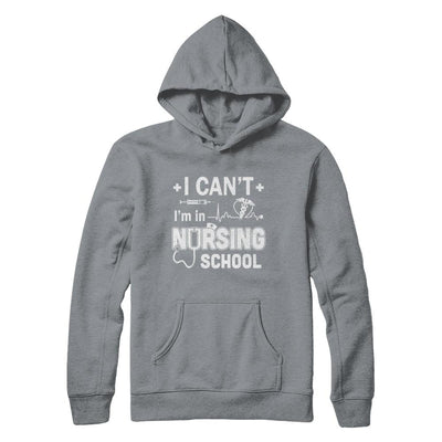 I Can't I'm In Nursing School Funny Nurse RN Student Gift-T-Shirt & Hoodie-Pullover Hoodie-Light Steel