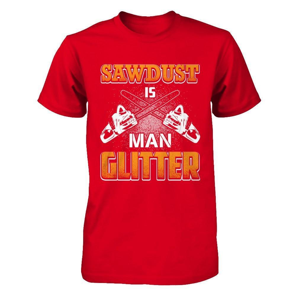 Sawdust Is Man Glitter-T-Shirt & Hoodie-Premium T-Shirt-Red