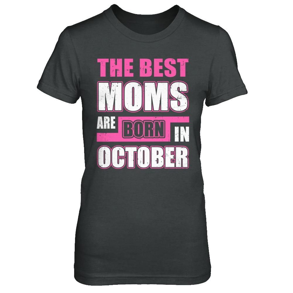 The Best Moms Are Born In October-T-Shirt & Hoodie-Women's T-Shirt-Dark Heather