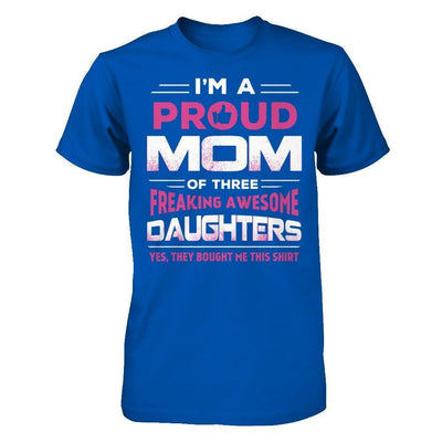 I'm Proud Mom Of Three Freaking Awesome Daughters-T-Shirt & Hoodie-Premium T-Shirt-Royal