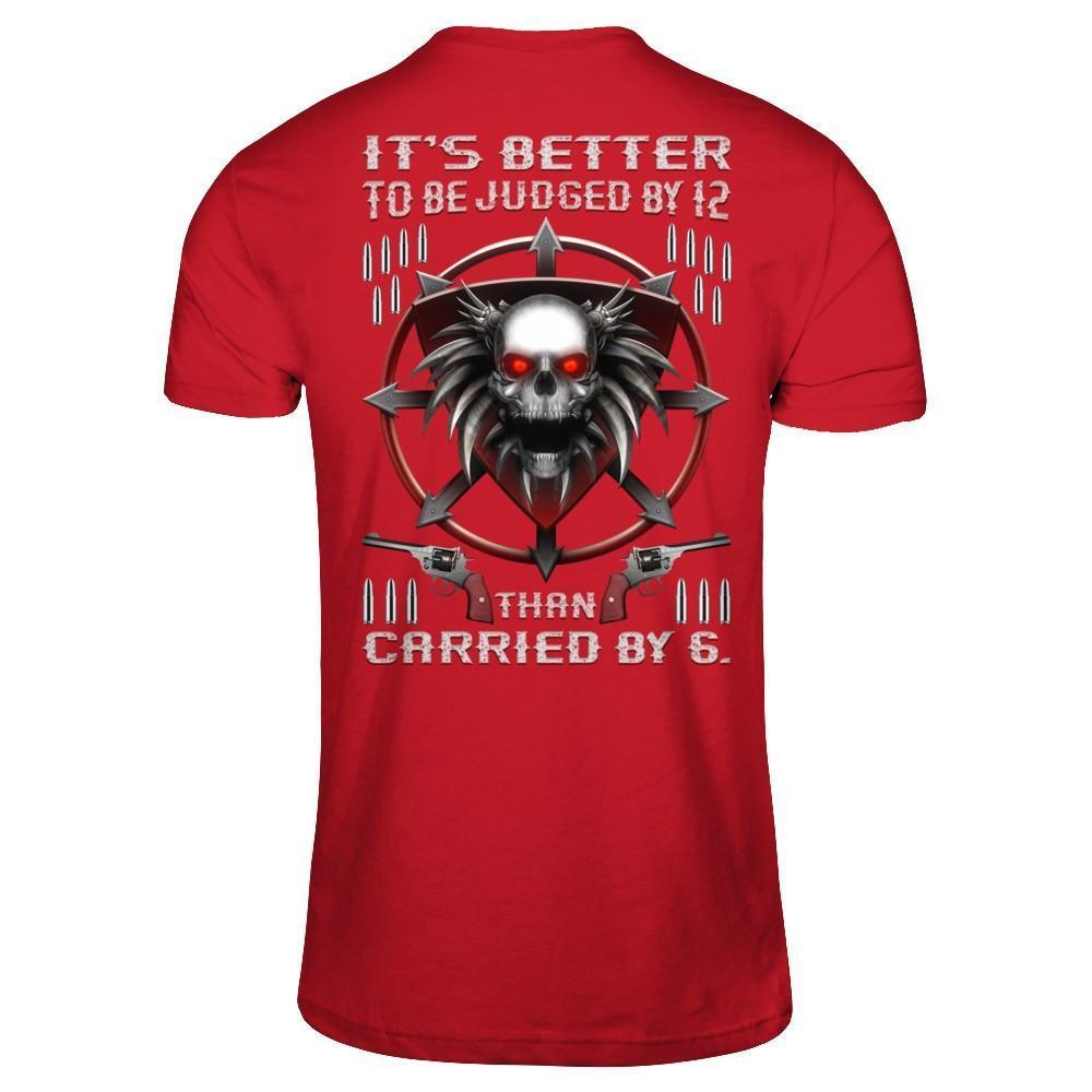 It's Better To Be Judged By 12 Than Carried By 6-T-Shirt & Hoodie-Classic T-Shirt-Red