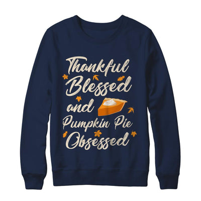 Thankful Blessed And Pumpkin Pie Obsessed Grateful-T-Shirt & Sweatshirt-Crewneck Sweatshirt-Navy