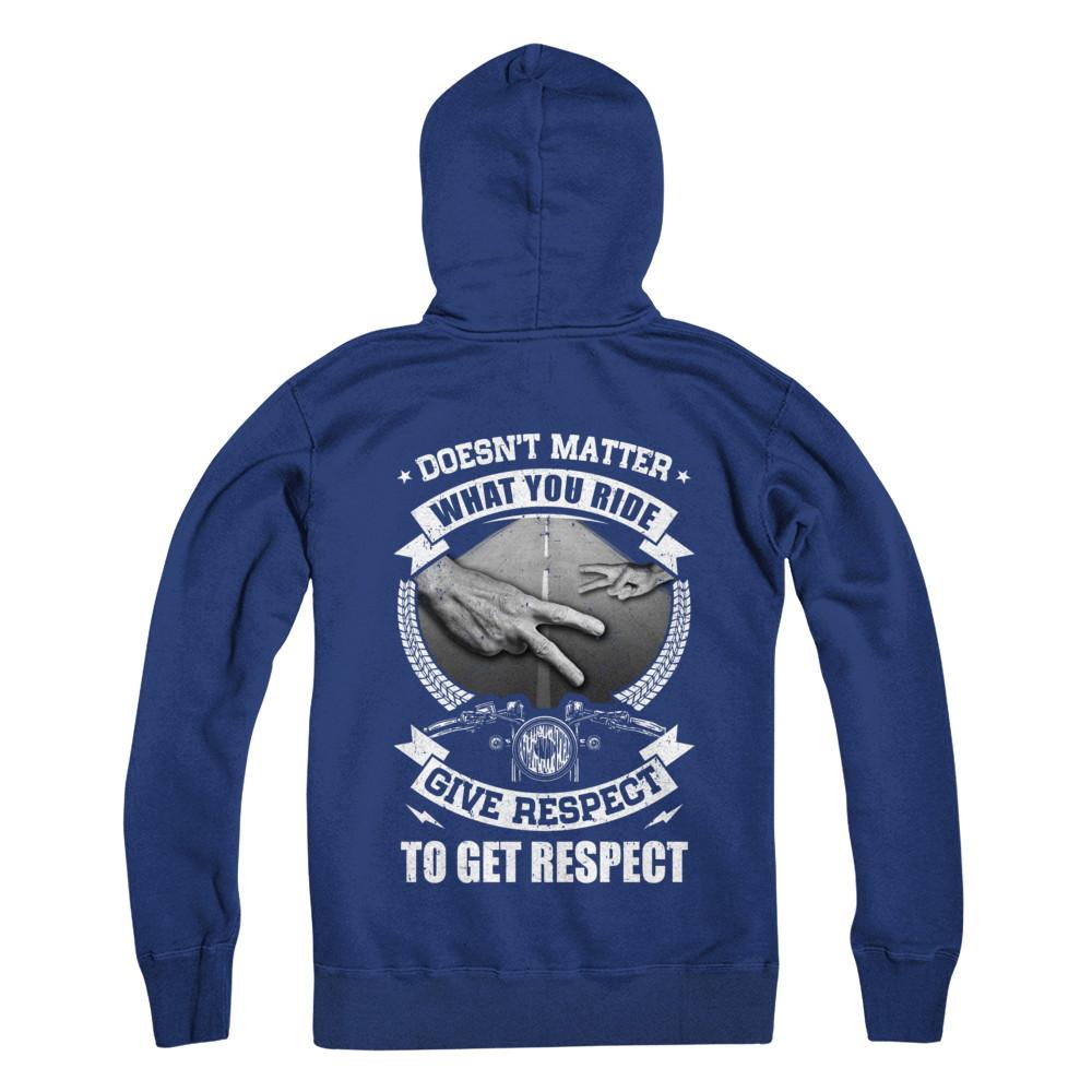 Doesn't Matter What You Ride Give Respect To Get Respect-T-Shirt & Hoodie-Pullover Hoodie-Deep Royal
